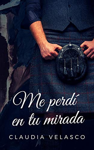 ME PERDÍ EN TU MIRADA de Claudia Velasco (2021) - LEER LIBROS ONLINE GRATIS